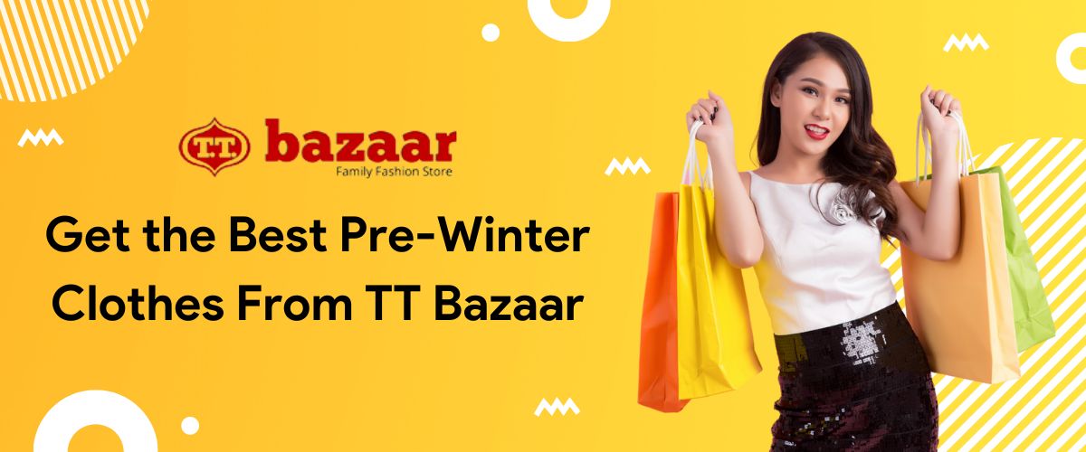 Get the best Monsoon Clothes From TT Bazaar