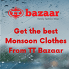 Get the best Monsoon Clothes From TT Bazaar