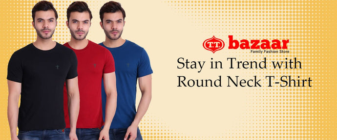 Stay in Trend with Round Neck T-Shirt From TT