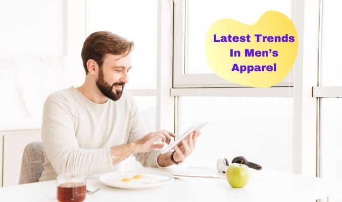 Counting Down Latest Trends In Men’s Apparel